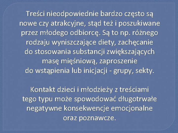 Treści nieodpowiednie bardzo często są nowe czy atrakcyjne, stąd też i poszukiwane przez młodego