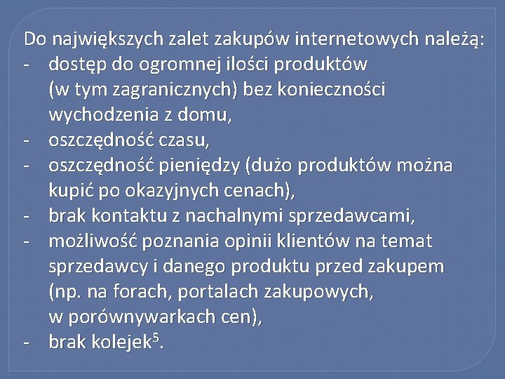 Do największych zalet zakupów internetowych należą: - dostęp do ogromnej ilości produktów (w tym