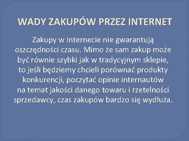 WADY ZAKUPÓW PRZEZ INTERNET Zakupy w Internecie nie gwarantują oszczędności czasu. Mimo że sam