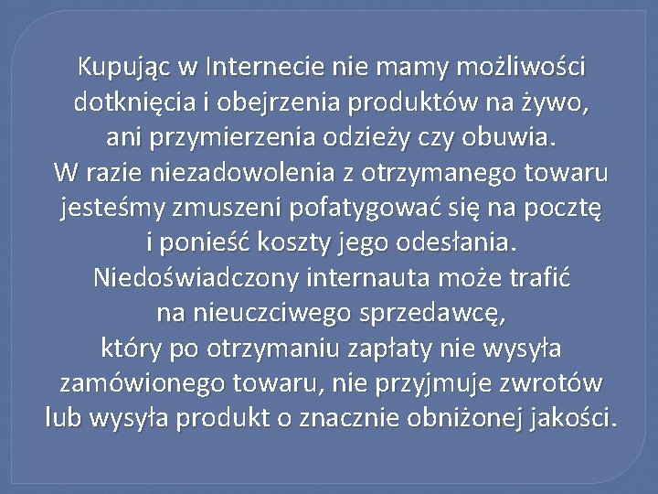 Kupując w Internecie nie mamy możliwości dotknięcia i obejrzenia produktów na żywo, ani przymierzenia