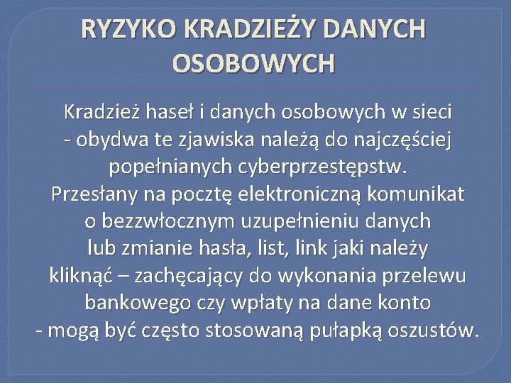 RYZYKO KRADZIEŻY DANYCH OSOBOWYCH Kradzież haseł i danych osobowych w sieci - obydwa te