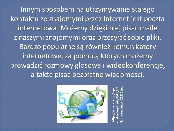 http: //www. adcc. pl/wpcontent/uploads/2015/07 /tanie-rozmowy-25255. jpg Innym sposobem na utrzymywanie stałego kontaktu ze znajomymi