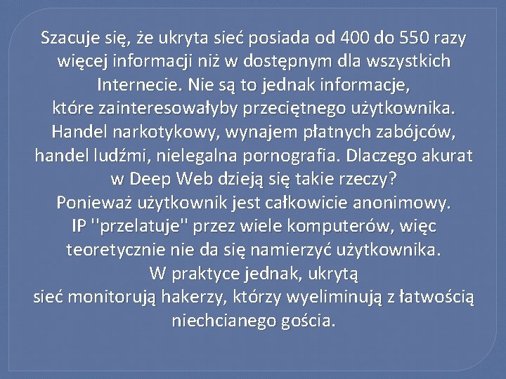 Szacuje się, że ukryta sieć posiada od 400 do 550 razy więcej informacji niż