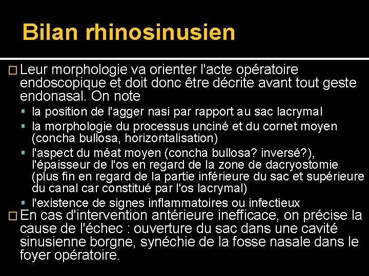 Bilan rhinosinusien � Leur morphologie va orienter l'acte opératoire endoscopique et doit donc être