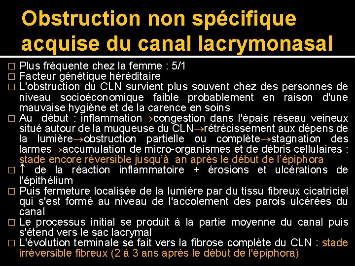 Obstruction non spécifique acquise du canal lacrymonasal � � � � Plus fréquente chez