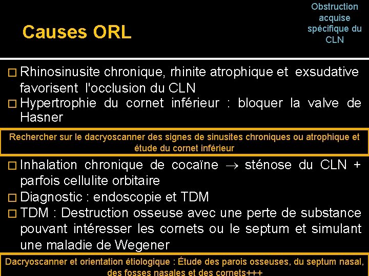 Causes ORL Obstruction acquise spécifique du CLN � Rhinosinusite chronique, rhinite atrophique et exsudative