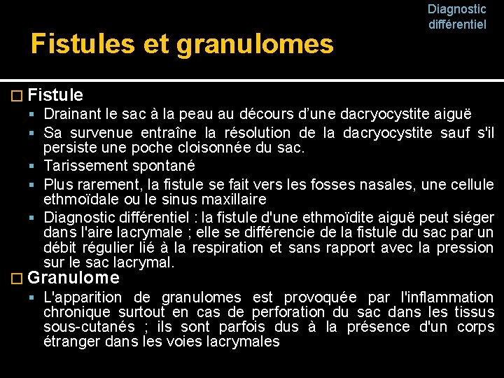 Fistules et granulomes Diagnostic différentiel � Fistule Drainant le sac à la peau au