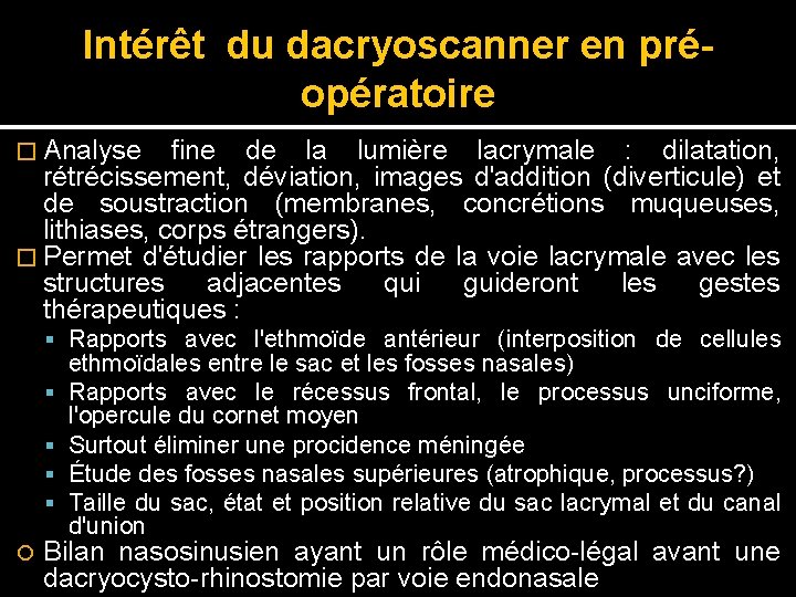 Intérêt du dacryoscanner en préopératoire � Analyse fine de la lumière lacrymale : dilatation,