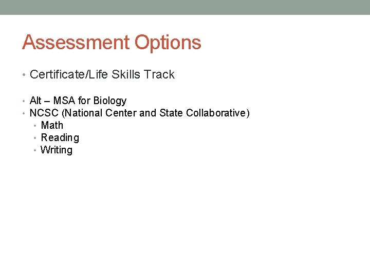 Assessment Options • Certificate/Life Skills Track • Alt – MSA for Biology • NCSC
