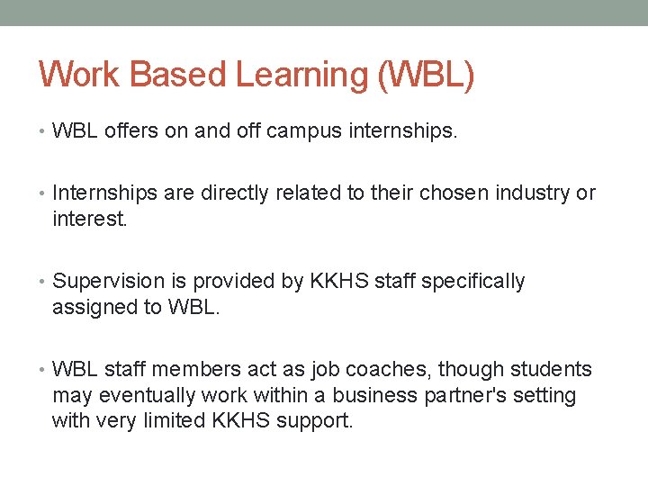 Work Based Learning (WBL) • WBL offers on and off campus internships. • Internships