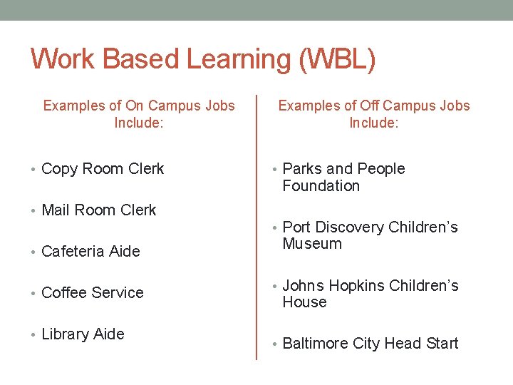 Work Based Learning (WBL) Examples of On Campus Jobs Include: • Copy Room Clerk