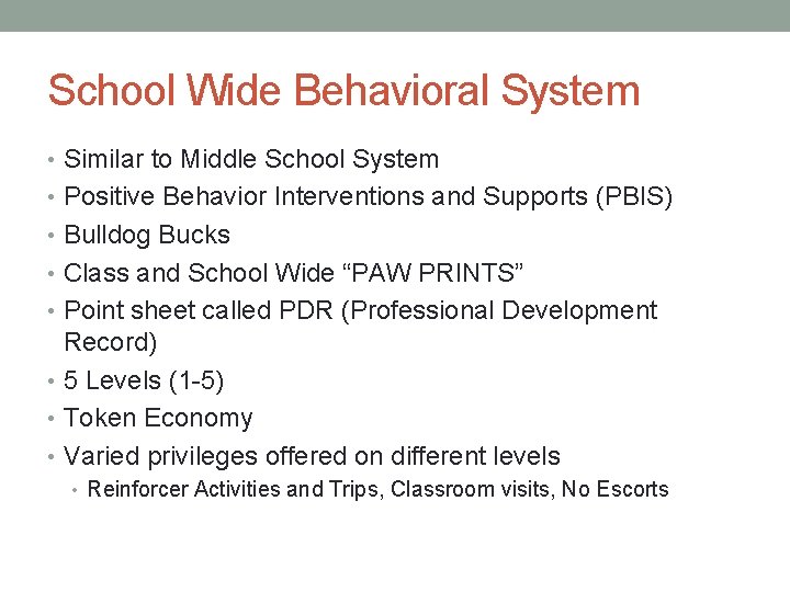 School Wide Behavioral System • Similar to Middle School System • Positive Behavior Interventions