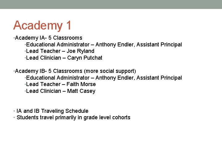 Academy 1 • Academy IA- 5 Classrooms • Educational Administrator – Anthony Endler, Assistant
