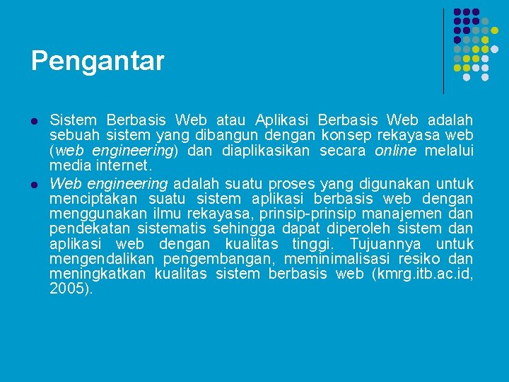 Pengantar l l Sistem Berbasis Web atau Aplikasi Berbasis Web adalah sebuah sistem yang