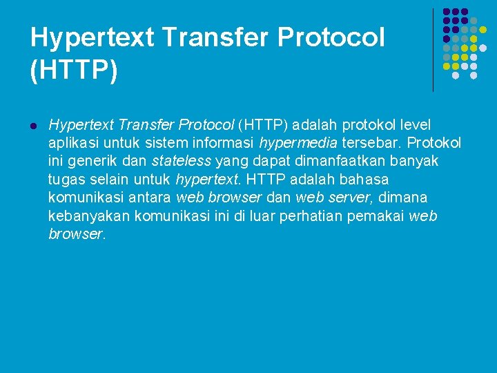 Hypertext Transfer Protocol (HTTP) l Hypertext Transfer Protocol (HTTP) adalah protokol level aplikasi untuk