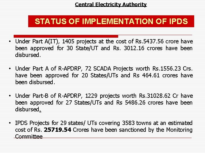 Central Electricity Authority STATUS OF IMPLEMENTATION OF IPDS • Under Part A(IT), 1405 projects