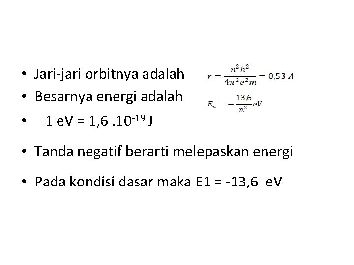  • Jari-jari orbitnya adalah • Besarnya energi adalah • 1 e. V =