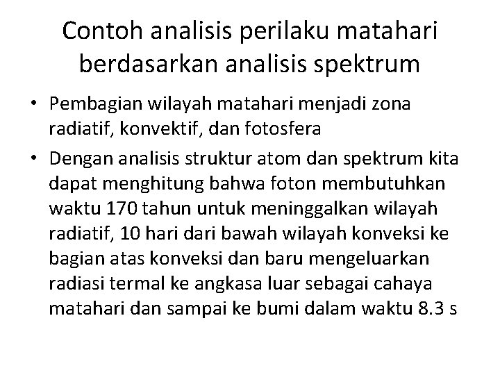 Contoh analisis perilaku matahari berdasarkan analisis spektrum • Pembagian wilayah matahari menjadi zona radiatif,