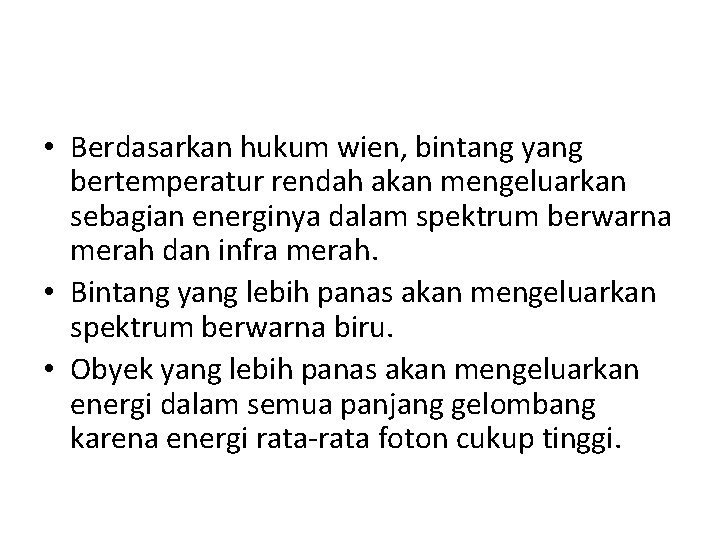  • Berdasarkan hukum wien, bintang yang bertemperatur rendah akan mengeluarkan sebagian energinya dalam
