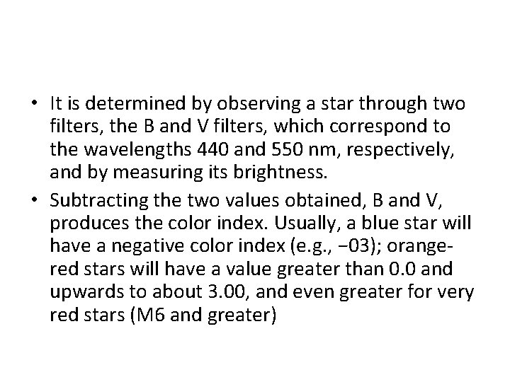  • It is determined by observing a star through two filters, the B