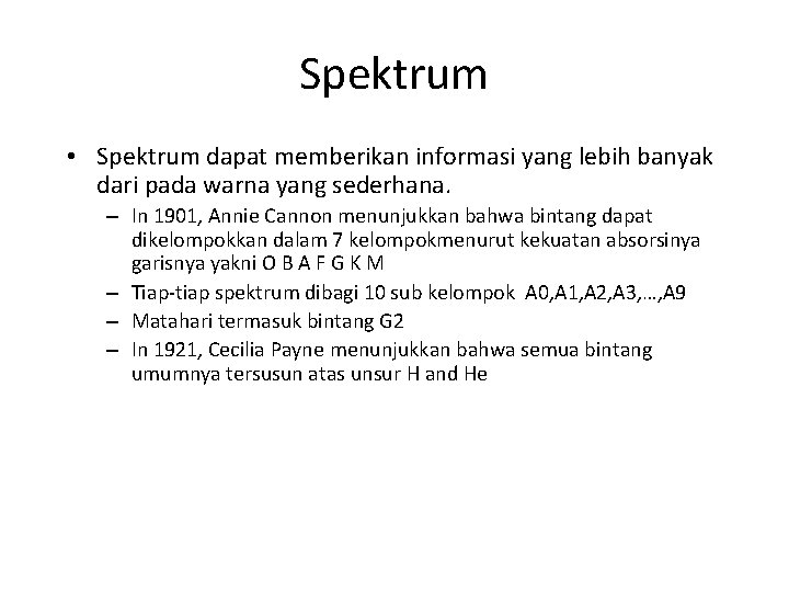 Spektrum • Spektrum dapat memberikan informasi yang lebih banyak dari pada warna yang sederhana.