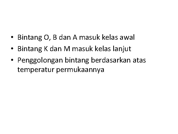 • Bintang O, B dan A masuk kelas awal • Bintang K dan • Bintang O, B dan A masuk kelas awal • Bintang K dan