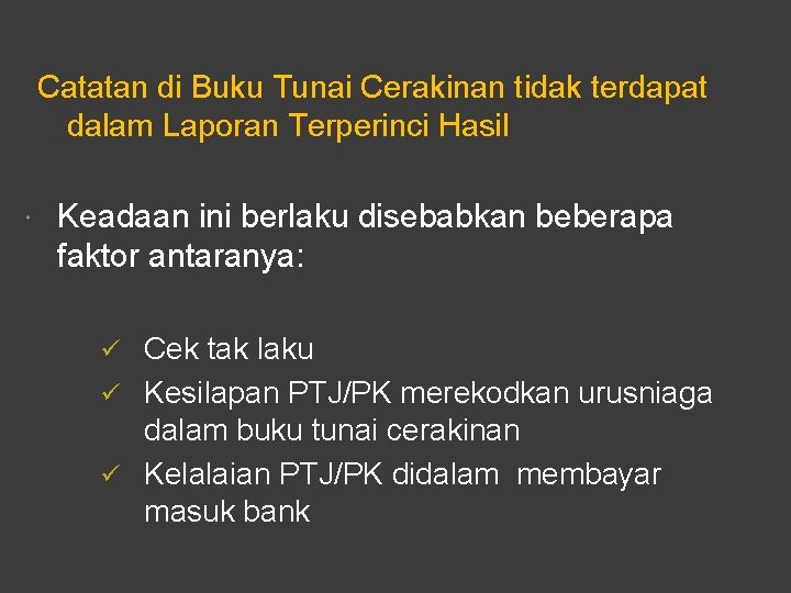 Catatan di Buku Tunai Cerakinan tidak terdapat dalam Laporan Terperinci Hasil Keadaan ini berlaku