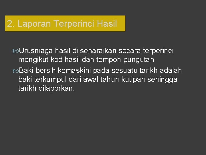 2. Laporan Terperinci Hasil Urusniaga hasil di senaraikan secara terperinci mengikut kod hasil dan