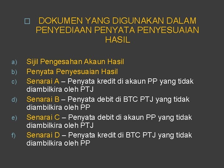 � a) b) c) d) e) f) DOKUMEN YANG DIGUNAKAN DALAM PENYEDIAAN PENYATA PENYESUAIAN