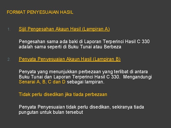 FORMAT PENYESUAIAN HASIL 1. Sijil Pengesahan Akaun Hasil (Lampiran A) Pengesahan sama ada baki FORMAT PENYESUAIAN HASIL 1. Sijil Pengesahan Akaun Hasil (Lampiran A) Pengesahan sama ada baki