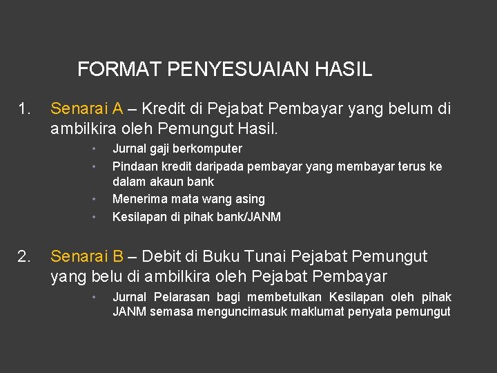 FORMAT PENYESUAIAN HASIL 1. Senarai A – Kredit di Pejabat Pembayar yang belum di