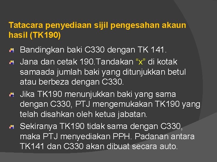 Tatacara penyediaan sijil pengesahan akaun hasil (TK 190) Bandingkan baki C 330 dengan TK Tatacara penyediaan sijil pengesahan akaun hasil (TK 190) Bandingkan baki C 330 dengan TK