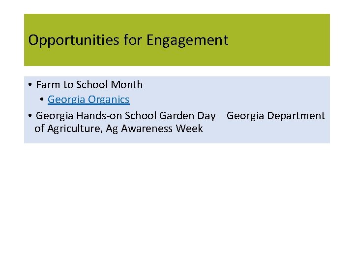 Opportunities for Engagement • Farm to School Month • Georgia Organics • Georgia Hands-on