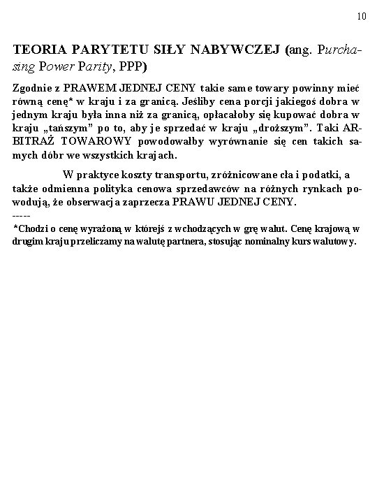 10 TEORIA PARYTETU SIŁY NABYWCZEJ (ang. Purchasing Power Parity, PPP) Zgodnie z PRAWEM JEDNEJ