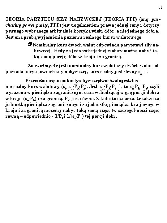 11 TEORIA PARYTETU SIŁY NABYWCZEJ (TEORIA PPP) (ang. purchasing power parity, PPP) jest uogólnieniem