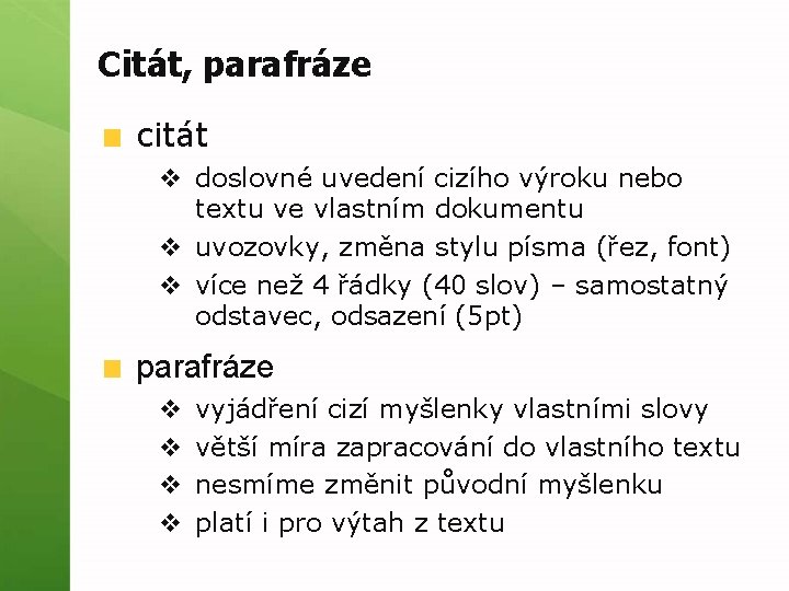 Citát, parafráze citát v doslovné uvedení cizího výroku nebo textu ve vlastním dokumentu v