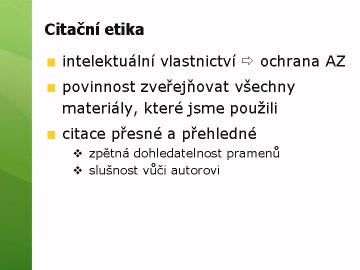 Citační etika intelektuální vlastnictví ochrana AZ povinnost zveřejňovat všechny materiály, které jsme použili citace