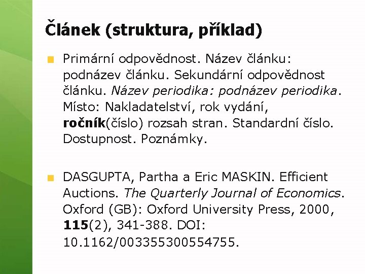 Článek (struktura, příklad) Primární odpovědnost. Název článku: podnázev článku. Sekundární odpovědnost článku. Název periodika: