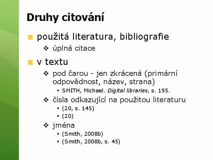 Druhy citování použitá literatura, bibliografie v úplná citace v textu v pod čarou -