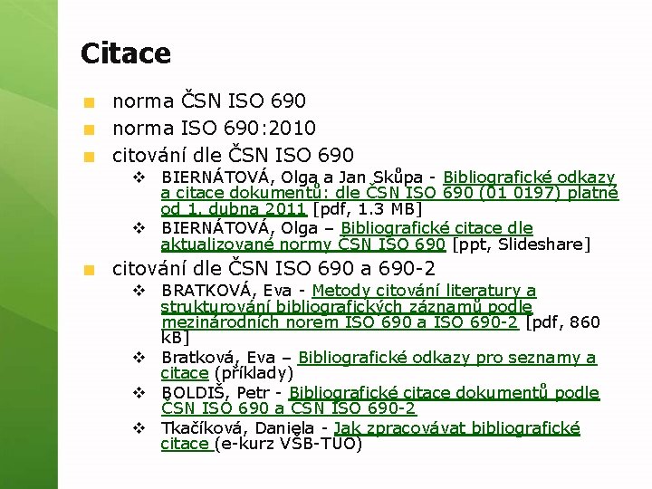 Citace norma ČSN ISO 690 norma ISO 690: 2010 citování dle ČSN ISO 690