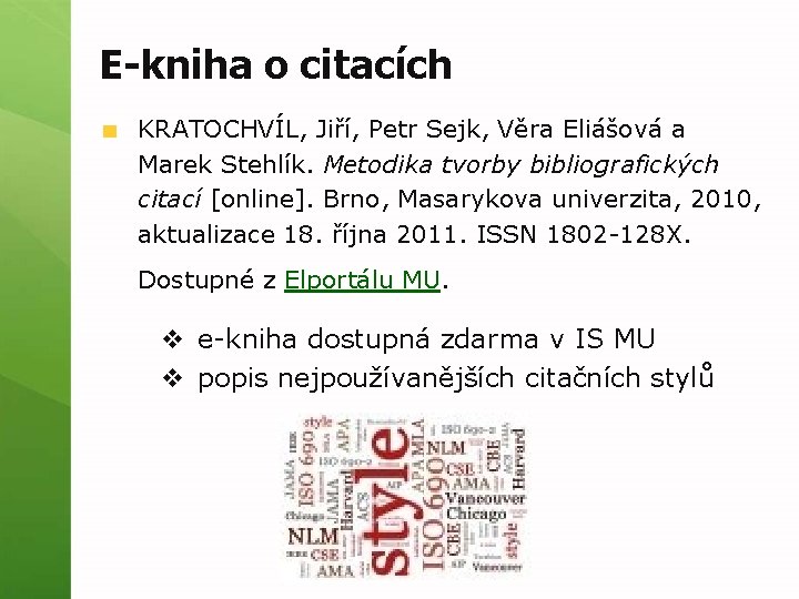 E-kniha o citacích KRATOCHVÍL, Jiří, Petr Sejk, Věra Eliášová a Marek Stehlík. Metodika tvorby