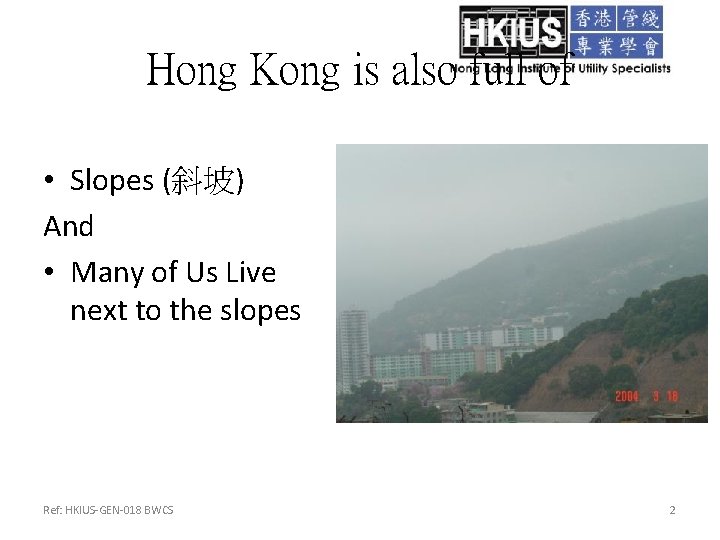 Hong Kong is also full of • Slopes (斜坡) And • Many of Us
