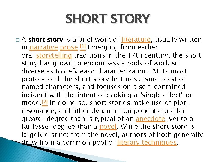 SHORT STORY � A short story is a brief work of literature, usually written