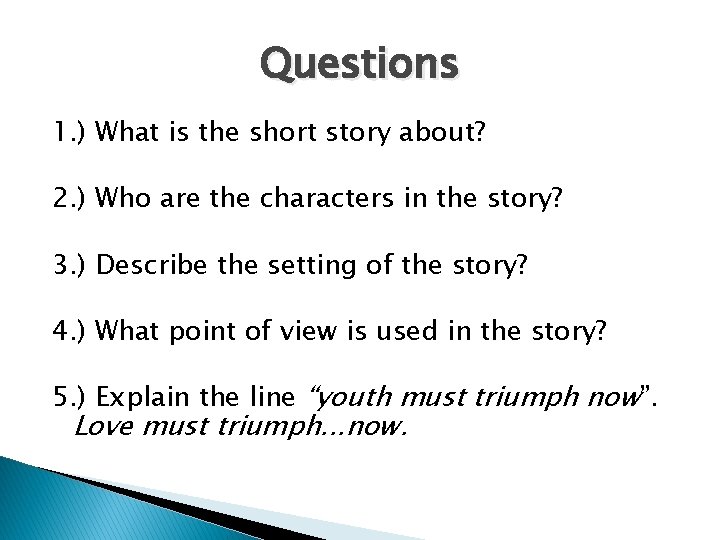 Questions 1. ) What is the short story about? 2. ) Who are the