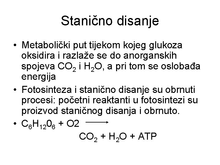 Stanično disanje • Metabolički put tijekom kojeg glukoza oksidira i razlaže se do anorganskih