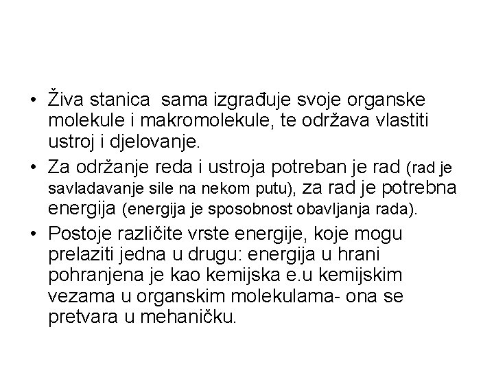  • Živa stanica sama izgrađuje svoje organske molekule i makromolekule, te održava vlastiti