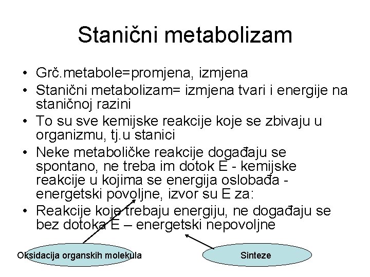 Stanični metabolizam • Grč. metabole=promjena, izmjena • Stanični metabolizam= izmjena tvari i energije na