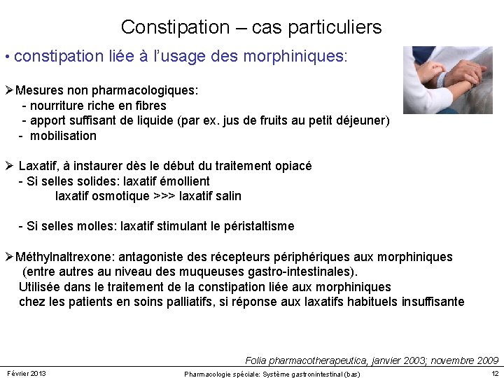Constipation – cas particuliers • constipation liée à l’usage des morphiniques: ØMesures non pharmacologiques: Constipation – cas particuliers • constipation liée à l’usage des morphiniques: ØMesures non pharmacologiques: