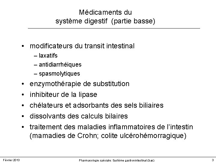 Médicaments du système digestif (partie basse) • modificateurs du transit intestinal – laxatifs – Médicaments du système digestif (partie basse) • modificateurs du transit intestinal – laxatifs –