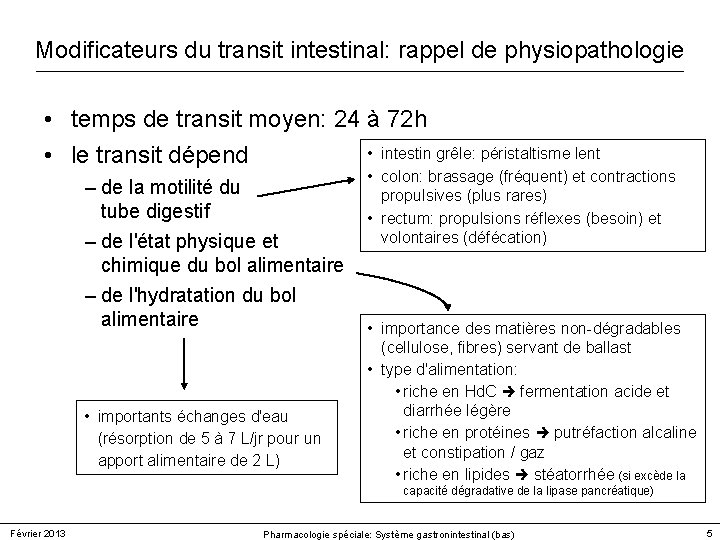 Modificateurs du transit intestinal: rappel de physiopathologie • temps de transit moyen: 24 à Modificateurs du transit intestinal: rappel de physiopathologie • temps de transit moyen: 24 à